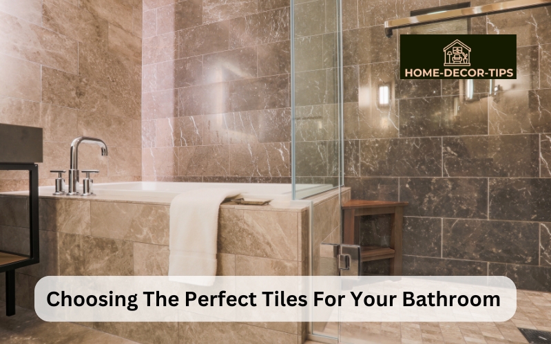 Choosing the Perfect Tiles for Your Bathroom