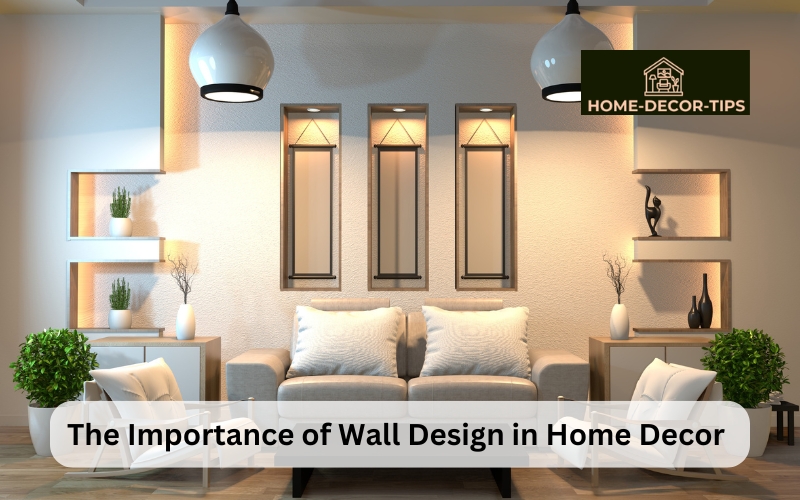 The Importance of Wall Design in Home Decor